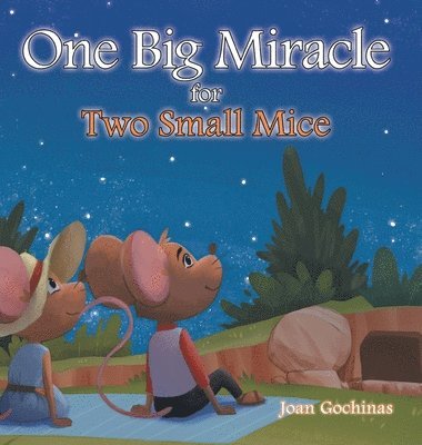 Joan Gochinas - One Big Miracle for Two Small Mice, Inbunden