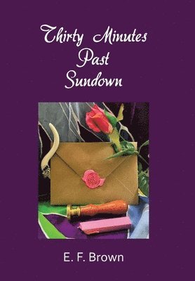 E F Brown, E. F. Brown - Thirty Minutes Past Sundown, Inbunden