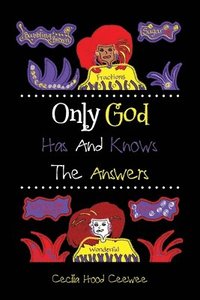 bokomslag Only God Has And Knows The Answers