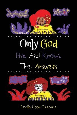 Only God Has And Knows The Answers 1