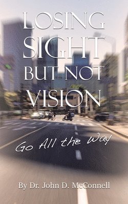 Losing Sight But Not Vision 1