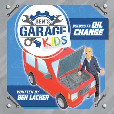 bokomslag Ben's Garage Kids: Ben does an oil change