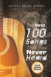 bokomslag The Best 100 Songs That You Never Heard