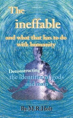 The ineffable and what that has to do with humanity 1