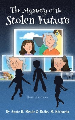 Annie R Meade, Bailey M Richards, Annie R. Meade, Bailey M. Richards - Mystery of the Stolen Future, Häftad