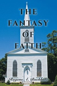 bokomslag The Fantasy of Faith