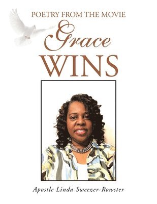 Apostle Linda Sweezer-Rowster - Poetry From The Movie Grace Wins, Häftad