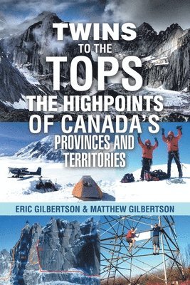 bokomslag Twins to the Tops The Highpoints of Canada's Provinces and Territories