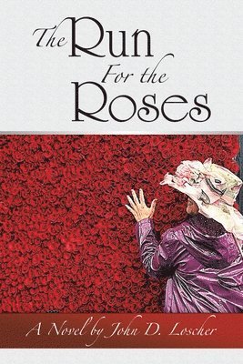 John D Loscher, John D. Loscher - Run For the Roses, Häftad