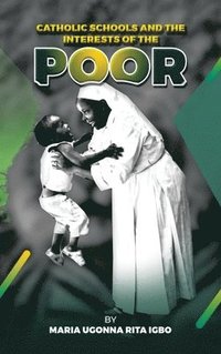 bokomslag Catholic Schools and the Interests of the Poor