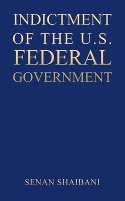 Indictment of the U.S. Federal Government 1