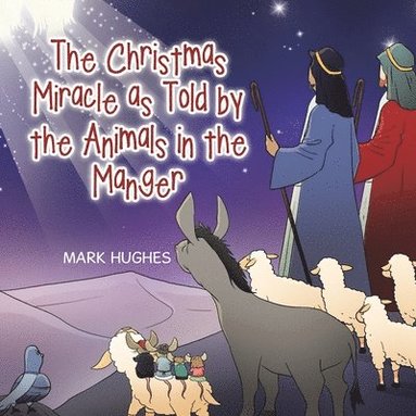 bokomslag The Christmas Miracle as Told by the Animals in the Manger