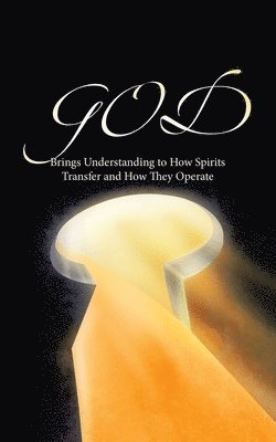 GOD Brings Understanding to How Spirits Transfer and How They Operate 1