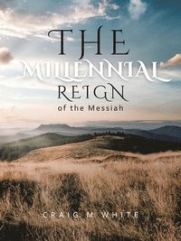 bokomslag The Millennial Reign of the Messiah