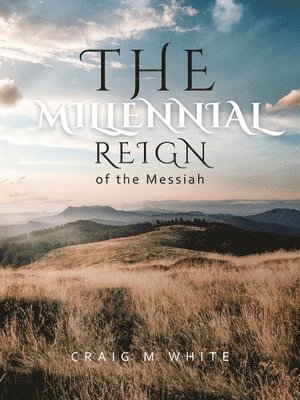 The Millennial Reign of the Messiah 1