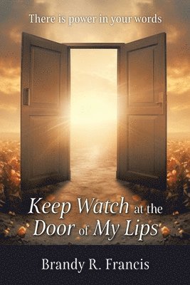 Keep Watch at the Door of my Lips 1