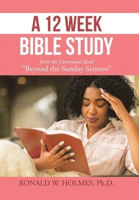 bokomslag 12 Week Bible Study from the Devotional Book "Beyond the Sunday Sermon"