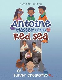 bokomslag Antoine Master of the Red Sea of funny creatures
