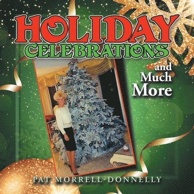 Pat Morrell-Donnelly - HOLIDAY CELEBRATIONS and Much More, Häftad