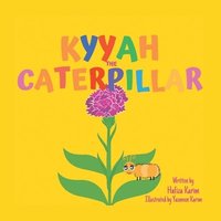 bokomslag Kyyah the Caterpillar