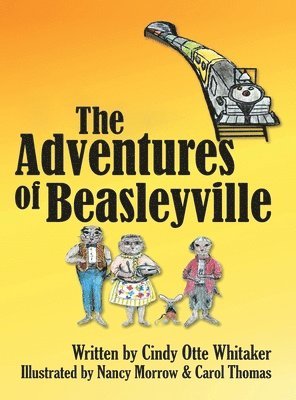 Cindy Otte Whitaker - Adventures of Beasleyville, Inbunden