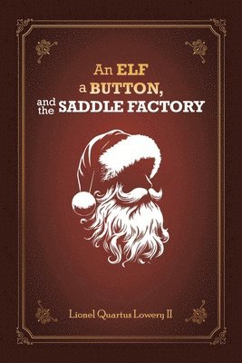 Lionel Quartus Lowery II - Elf, a Button, and The Saddle Factory, Häftad