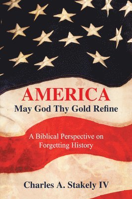 America, May God Thy Gold Refine 1