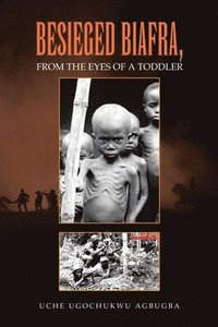 bokomslag Besieged Biafra, from the Eyes of a Toddler