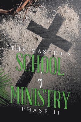 THE MASTER'S SCHOOL of MINISTRY Phase II 1