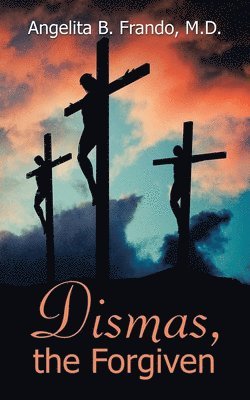 Dismas, the Forgiven 1