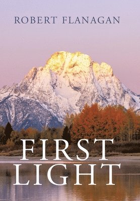 Robert Flanagan - First Light, Inbunden