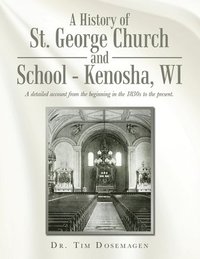 bokomslag A History of St. George Church and School - Kenosha, WI