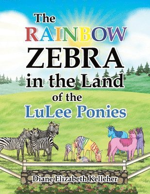 The Rainbow Zebra in the Land of the LuLee Ponies 1