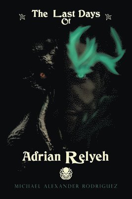 The Last Days of Adrian Relyeh 1