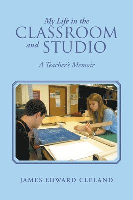 bokomslag My Life in the Classroom and Studio