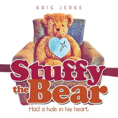 bokomslag Stuffy the Bear: Had a Hole in His Heart