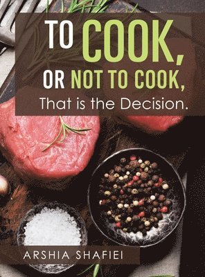 To Cook, or Not To Cook, That is the Decision. 1