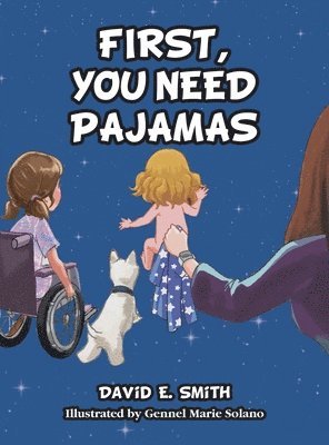 David E Smith - First, You Need Pajamas, Inbunden