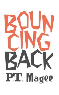 P T Magee - Bouncing Back, Inbunden