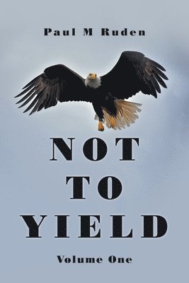 Not to Yield: Volume One 1