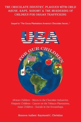 Chocolate Industry, Plagued with Child Abuse, Rape, Sodomy & the Murdering of Children for Organ Trafficking
