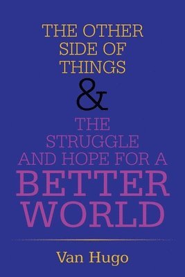 Other Side of Things & the Struggle and Hope for a Better World