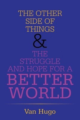 The Other Side of Things & the Struggle and Hope for a Better World 1