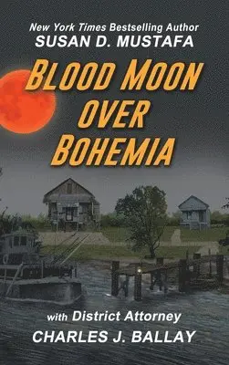 Susan D Mustafa, District Attorney Charles J Ballay - Blood Moon Over Bohemia, Inbunden