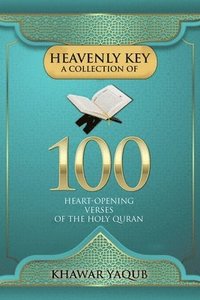 bokomslag Heavenly Key A Collection of 100 Heart-opening Verses of the Holy Quran