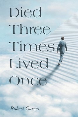 Robert Garcia - Died Three Times Lived Once, Häftad