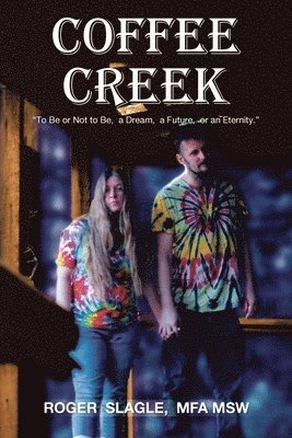 Coffee Creek: 'To Be or Not to Be, a Dream, a Future, or an Eternity.' 1