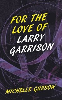 bokomslag For the Love of Larry Garrison