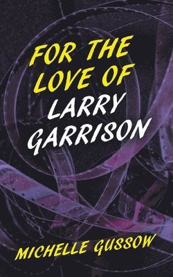 Michelle Gussow - For the Love of Larry Garrison, Häftad
