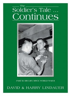 The Soldier's Tale ... Continues: Being the Life and Times of Harry Lindauer, Colonel, U.S. Army, Retired 1